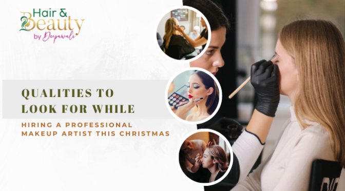 Qualities to Look for While Hiring a Professional Makeup Artist This Christmas