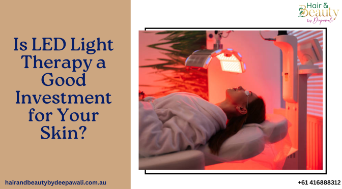 Is LED Light Therapy a Good Investment for Your Skin?