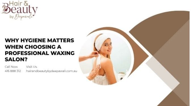 Why Hygiene Matters When Choosing a Professional Waxing Salon?